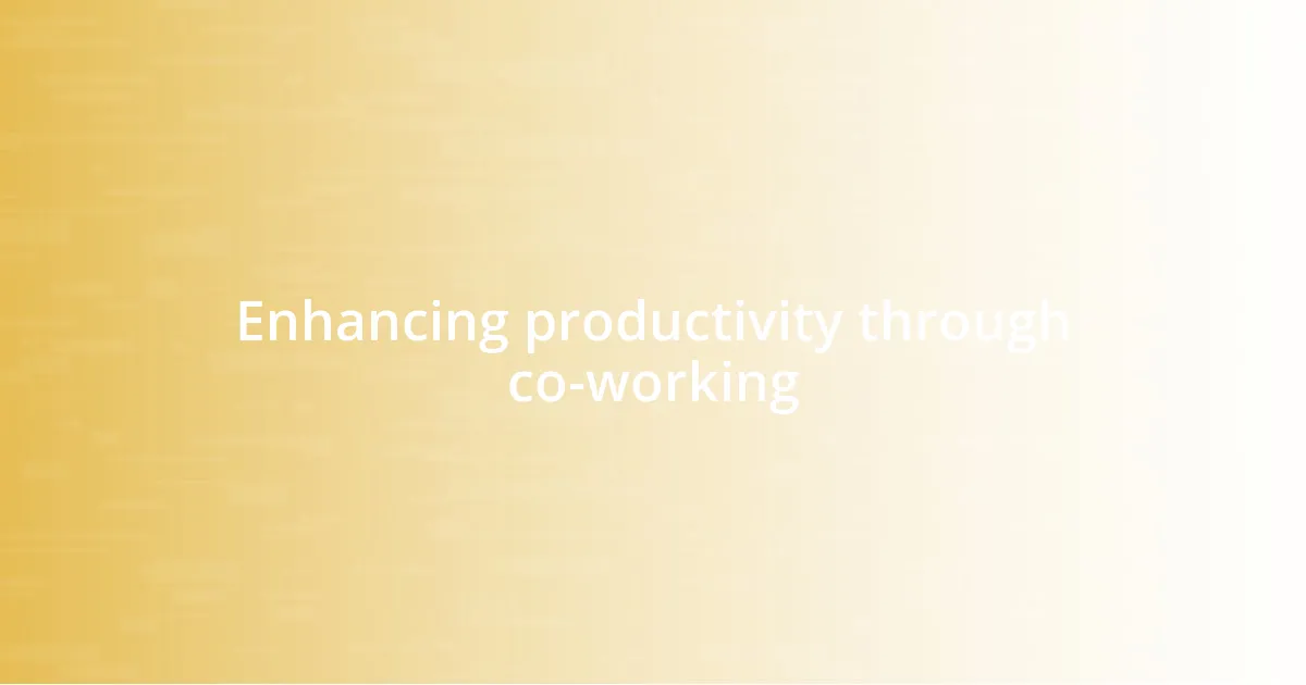 Enhancing productivity through co-working