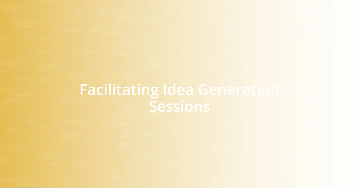 Facilitating Idea Generation Sessions