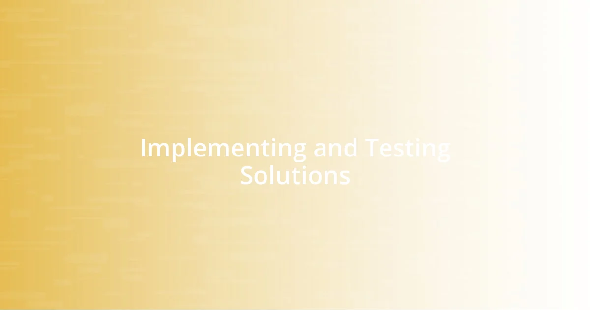 Implementing and Testing Solutions