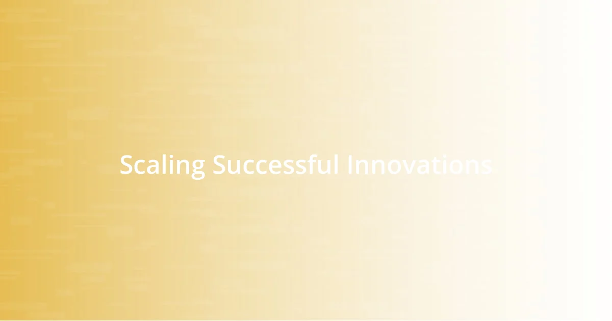 Scaling Successful Innovations