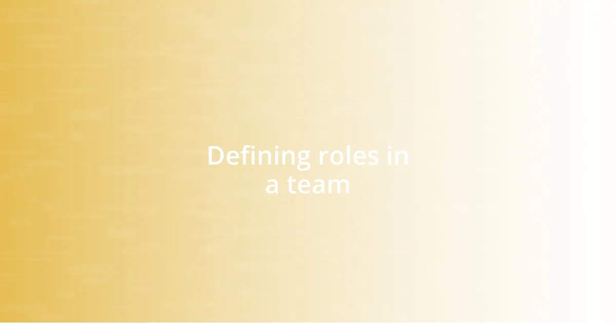 Defining roles in a team