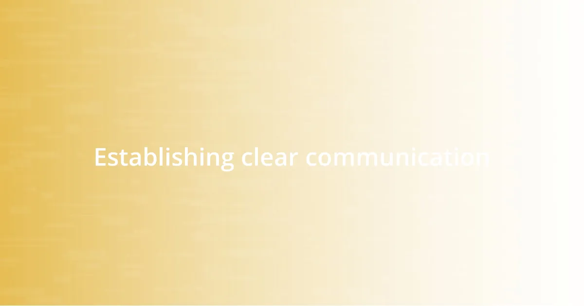 Establishing clear communication