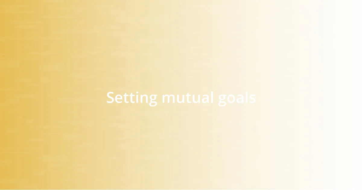 Setting mutual goals