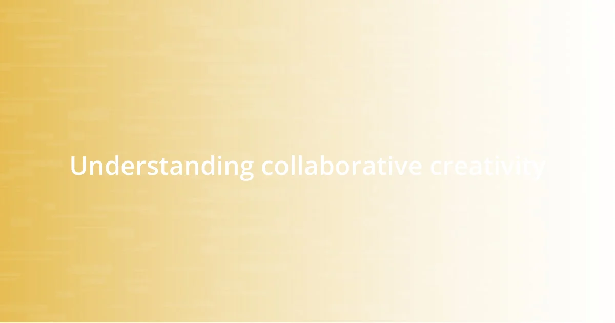 Understanding collaborative creativity