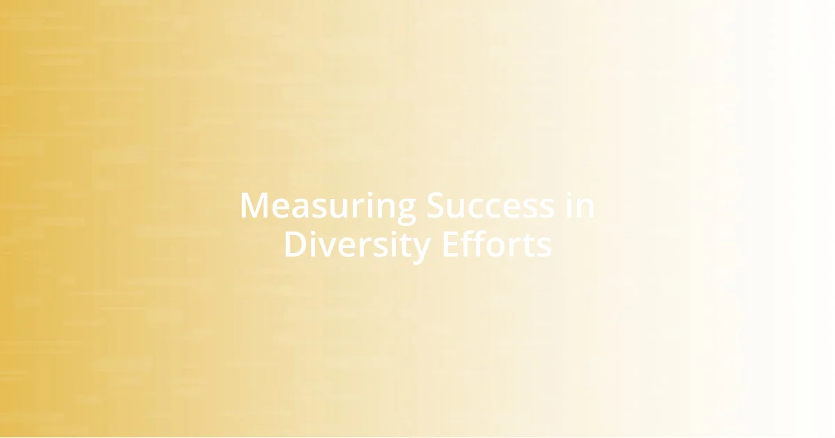 Measuring Success in Diversity Efforts