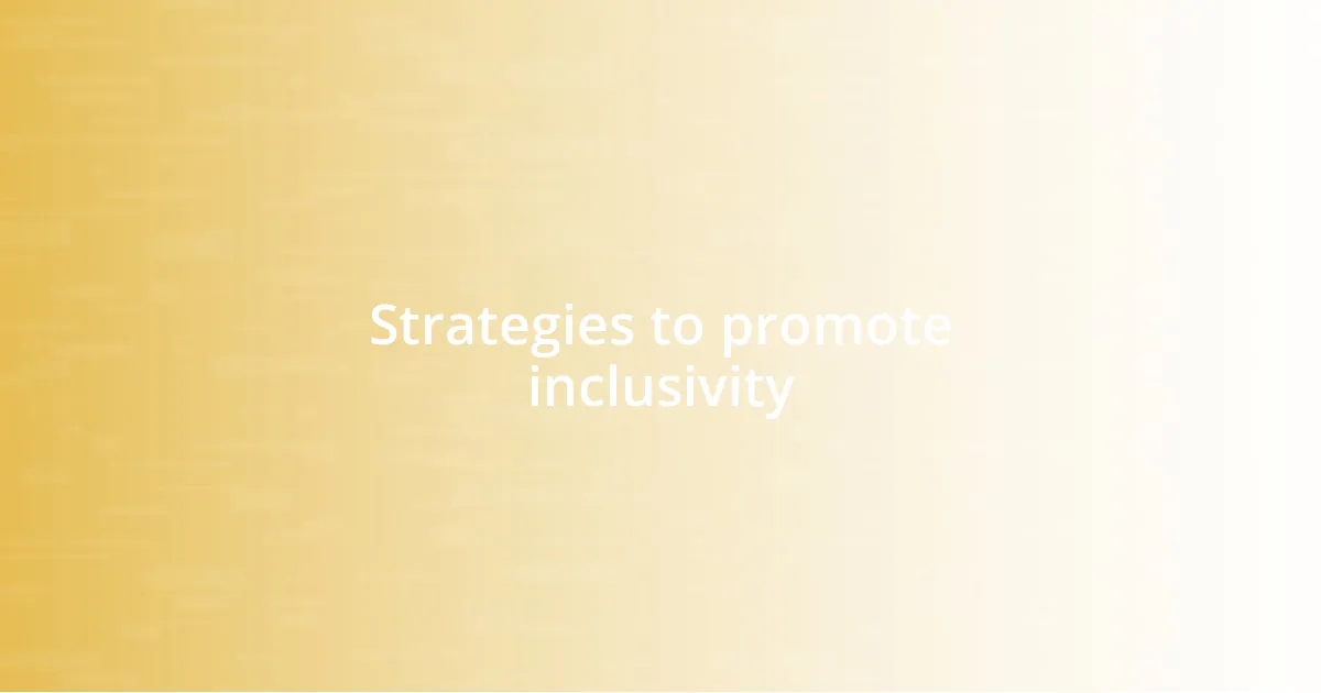 Strategies to promote inclusivity