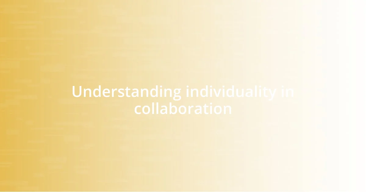 Understanding individuality in collaboration