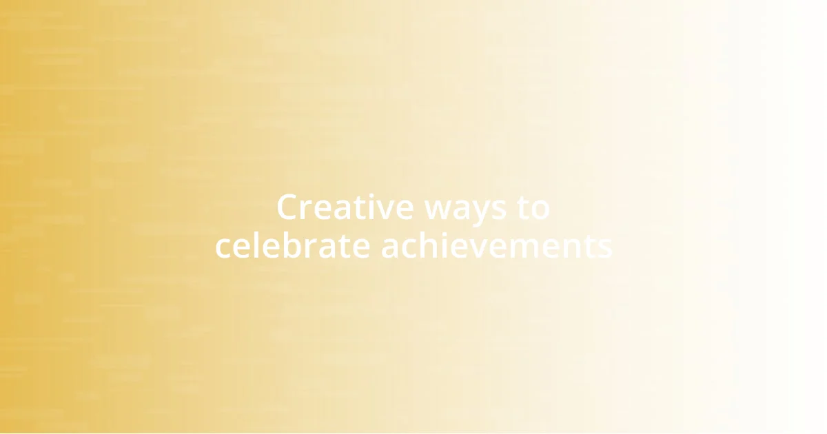 Creative ways to celebrate achievements