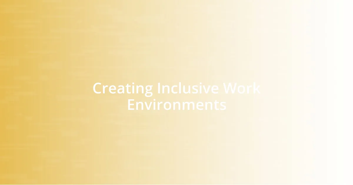 Creating Inclusive Work Environments