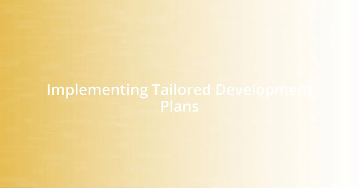 Implementing Tailored Development Plans