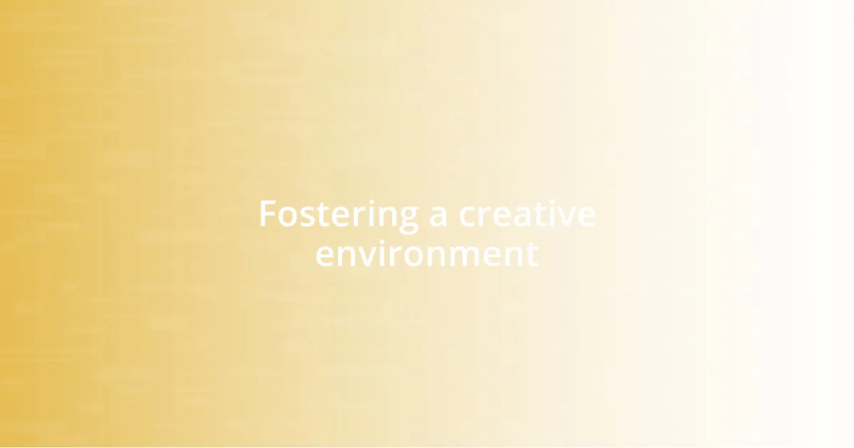 Fostering a creative environment