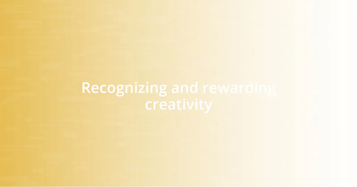 Recognizing and rewarding creativity