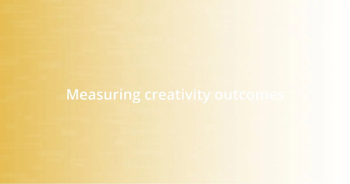 Measuring creativity outcomes