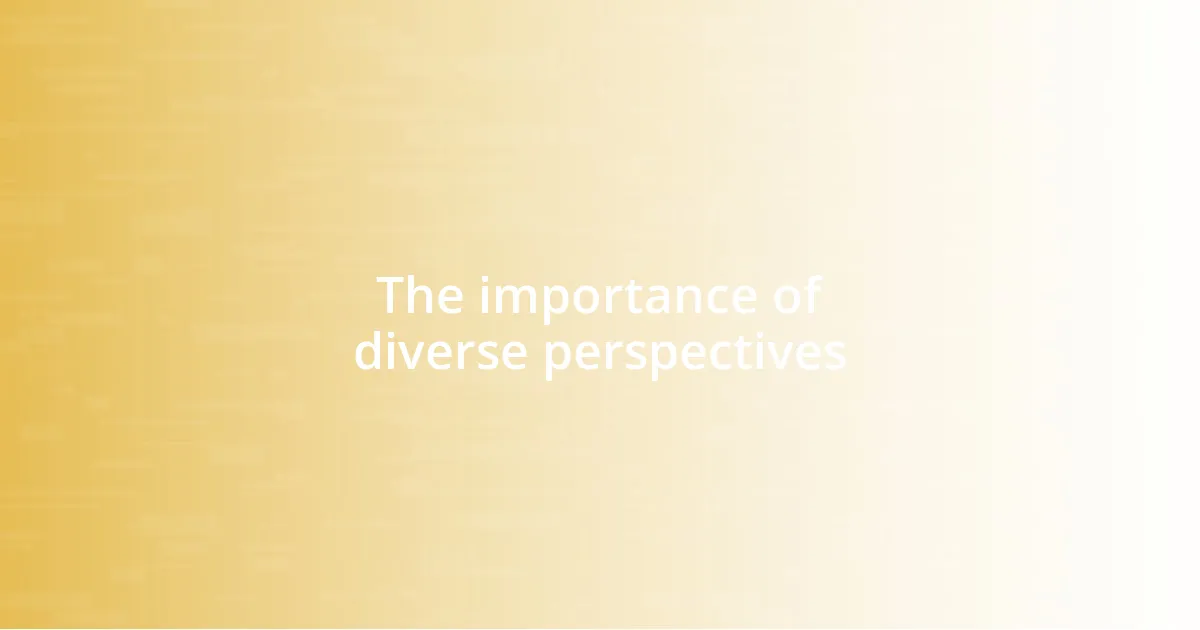 The importance of diverse perspectives