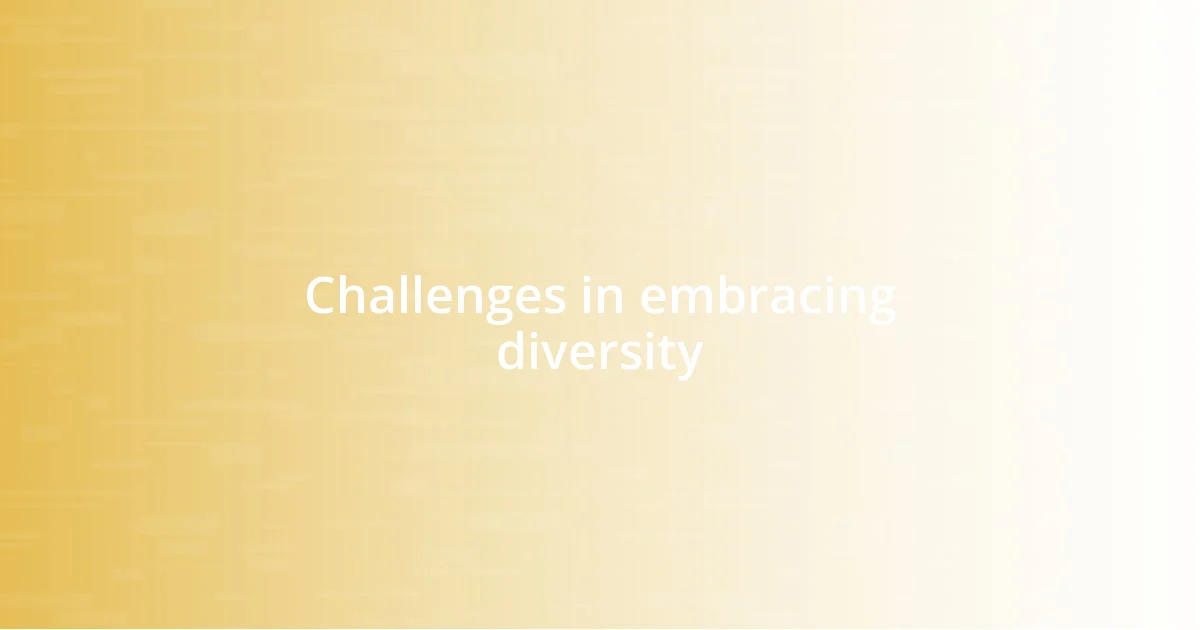 Challenges in embracing diversity