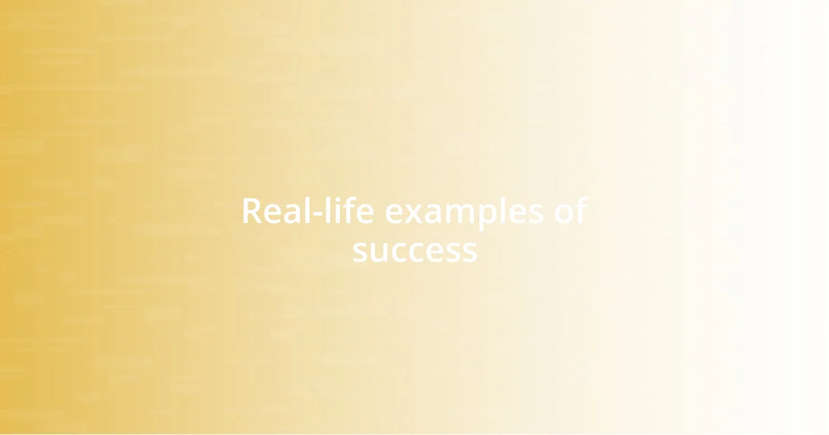 Real-life examples of success