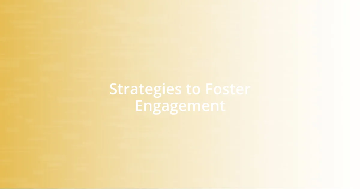 Strategies to Foster Engagement