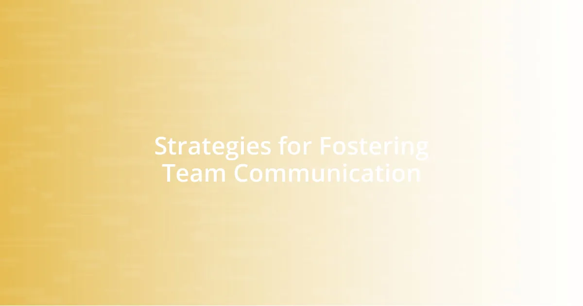 Strategies for Fostering Team Communication