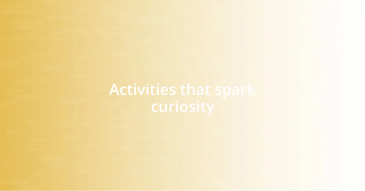 Activities that spark curiosity