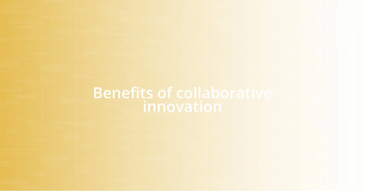 Benefits of collaborative innovation