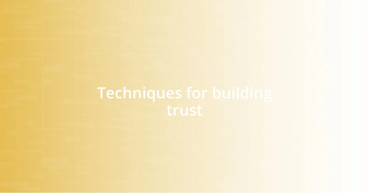 Techniques for building trust