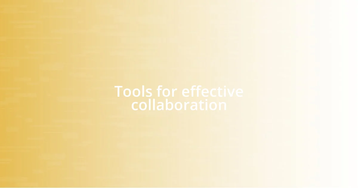 Tools for effective collaboration