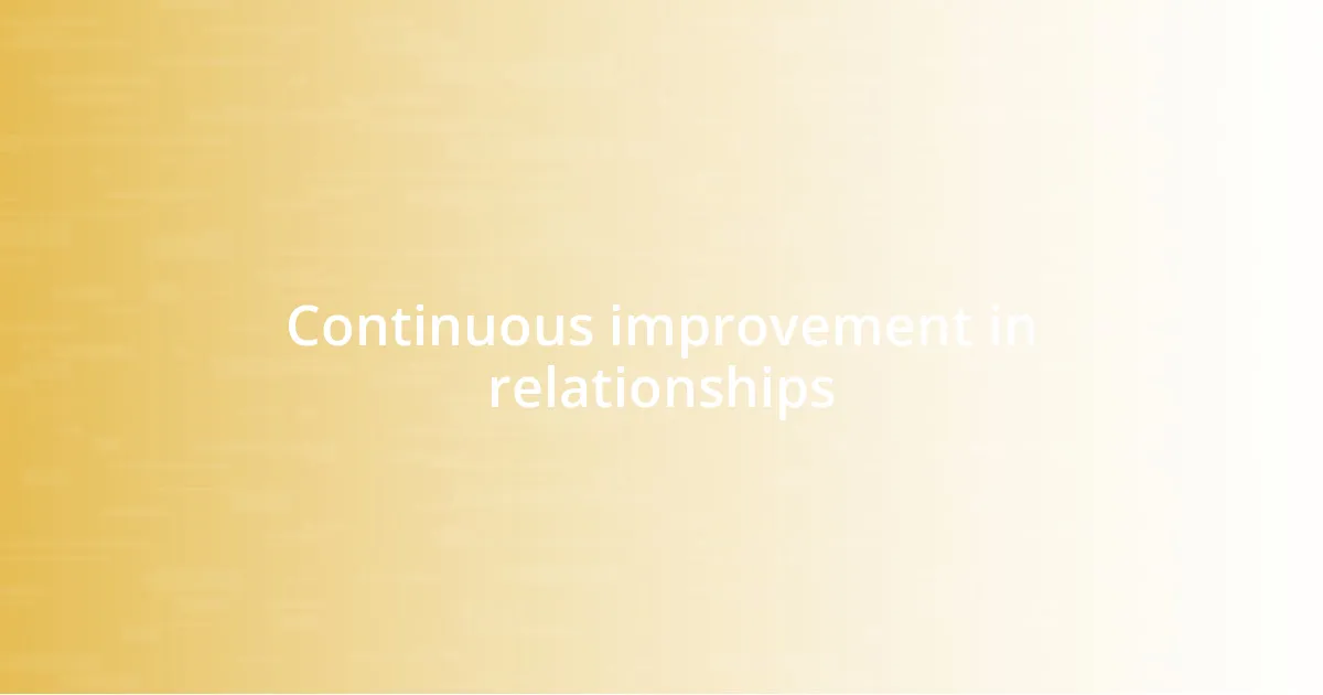 Continuous improvement in relationships