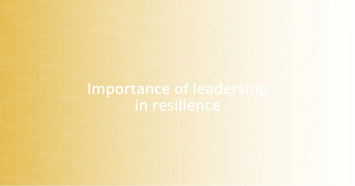 Importance of leadership in resilience