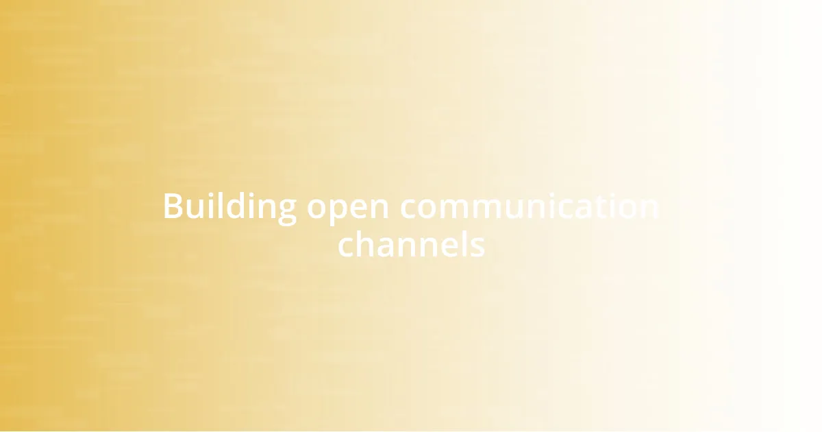 Building open communication channels