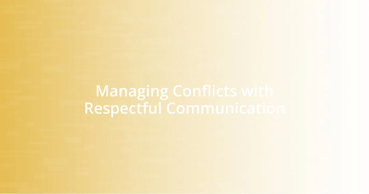 Managing Conflicts with Respectful Communication