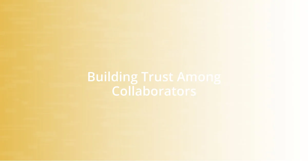 Building Trust Among Collaborators