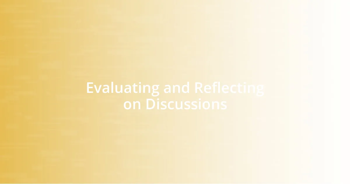 Evaluating and Reflecting on Discussions