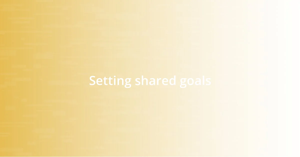 Setting shared goals