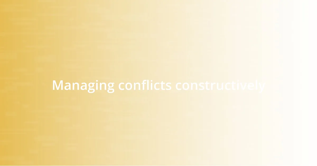 Managing conflicts constructively