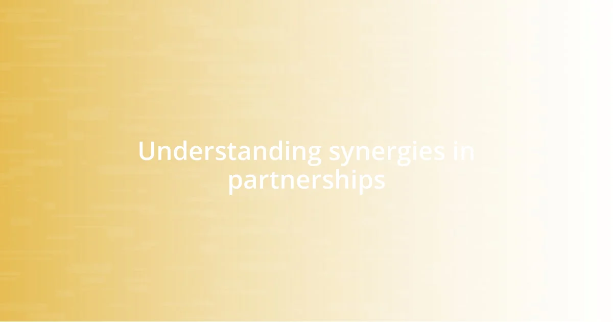 Understanding synergies in partnerships