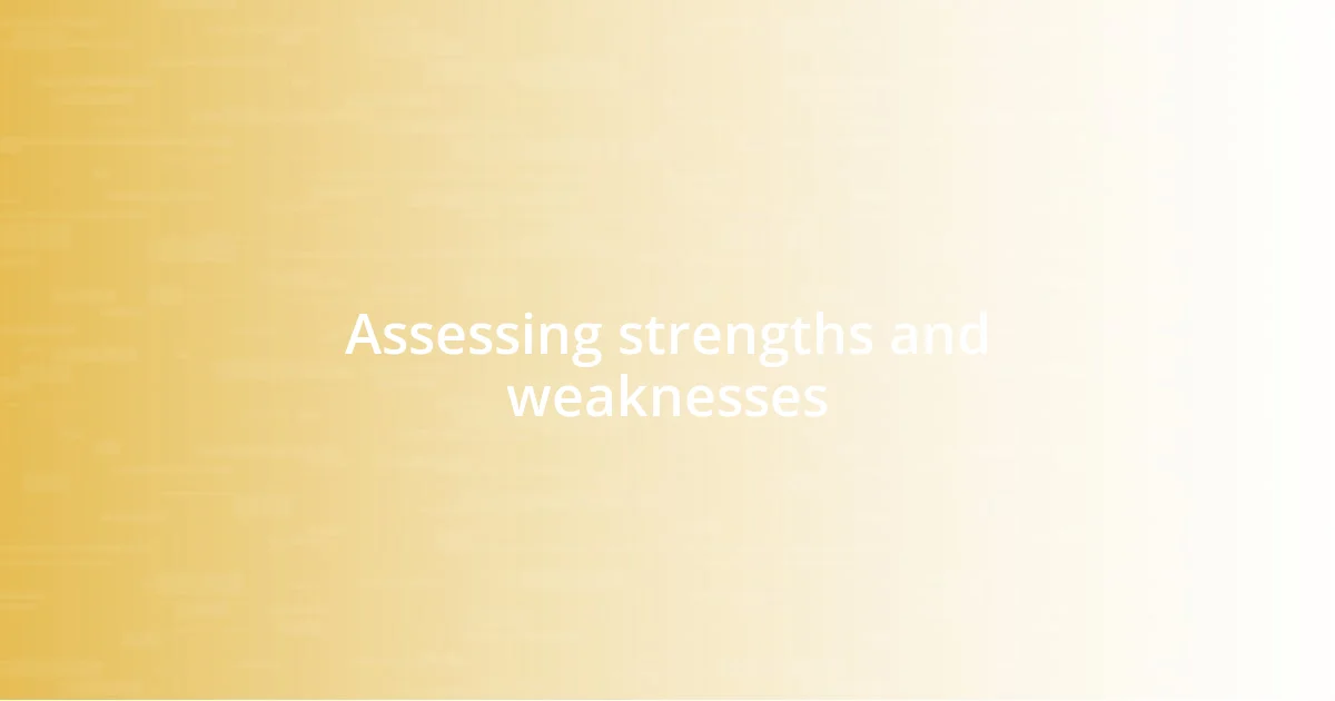 Assessing strengths and weaknesses