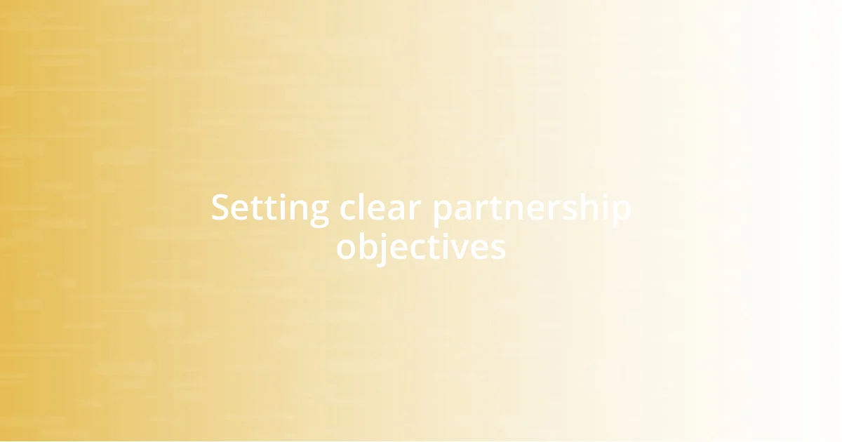 Setting clear partnership objectives