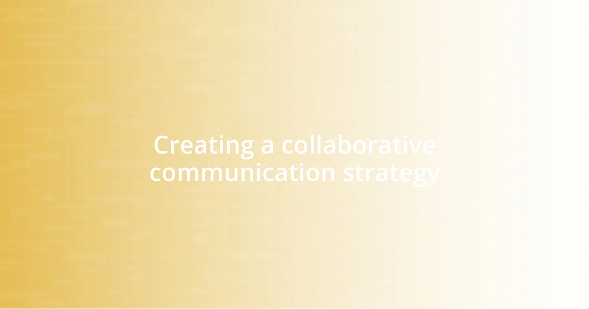 Creating a collaborative communication strategy