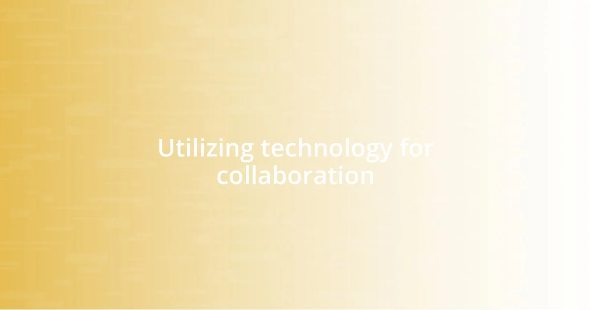 Utilizing technology for collaboration