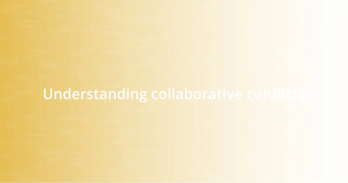 Understanding collaborative conflicts