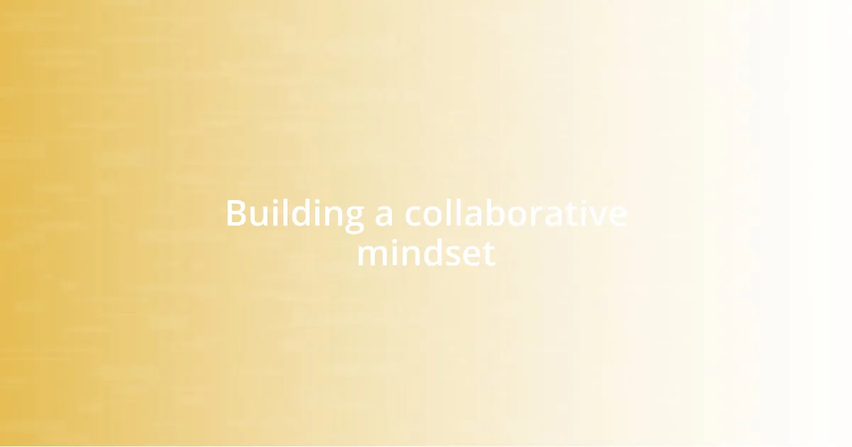 Building a collaborative mindset