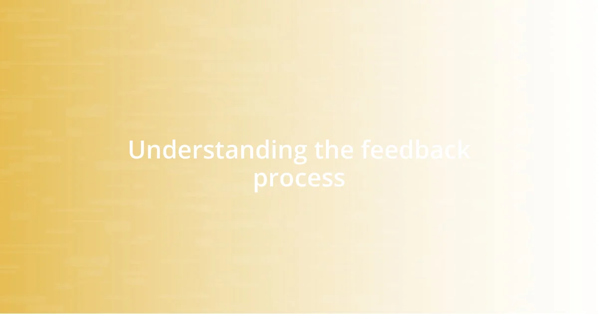 Understanding the feedback process