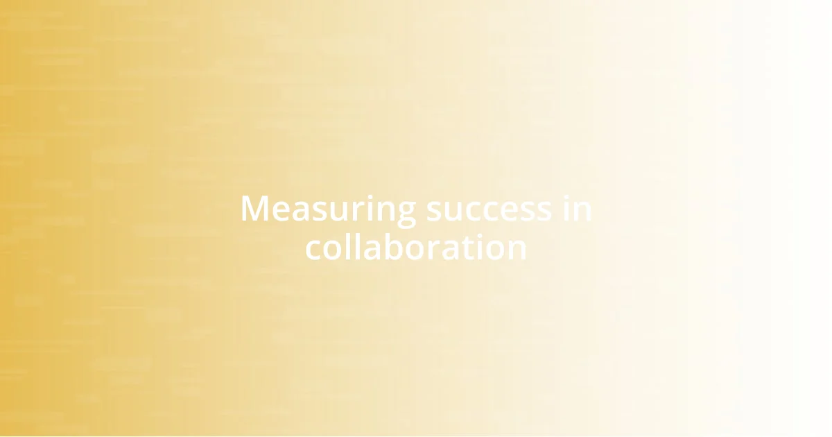 Measuring success in collaboration