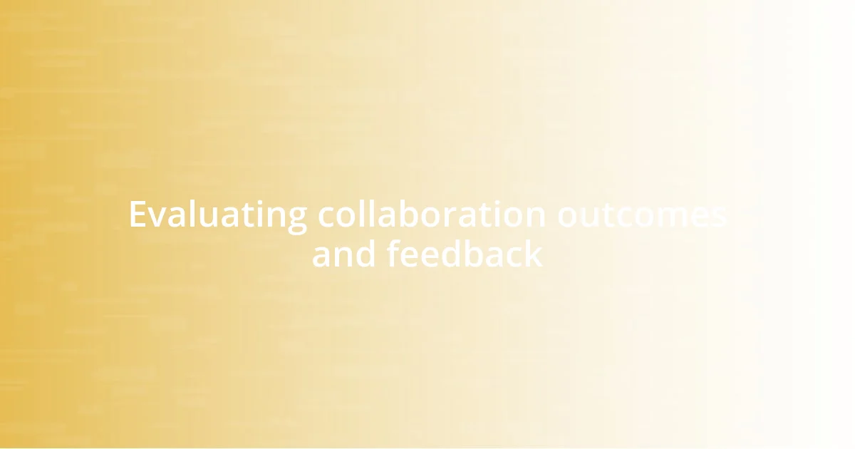 Evaluating collaboration outcomes and feedback