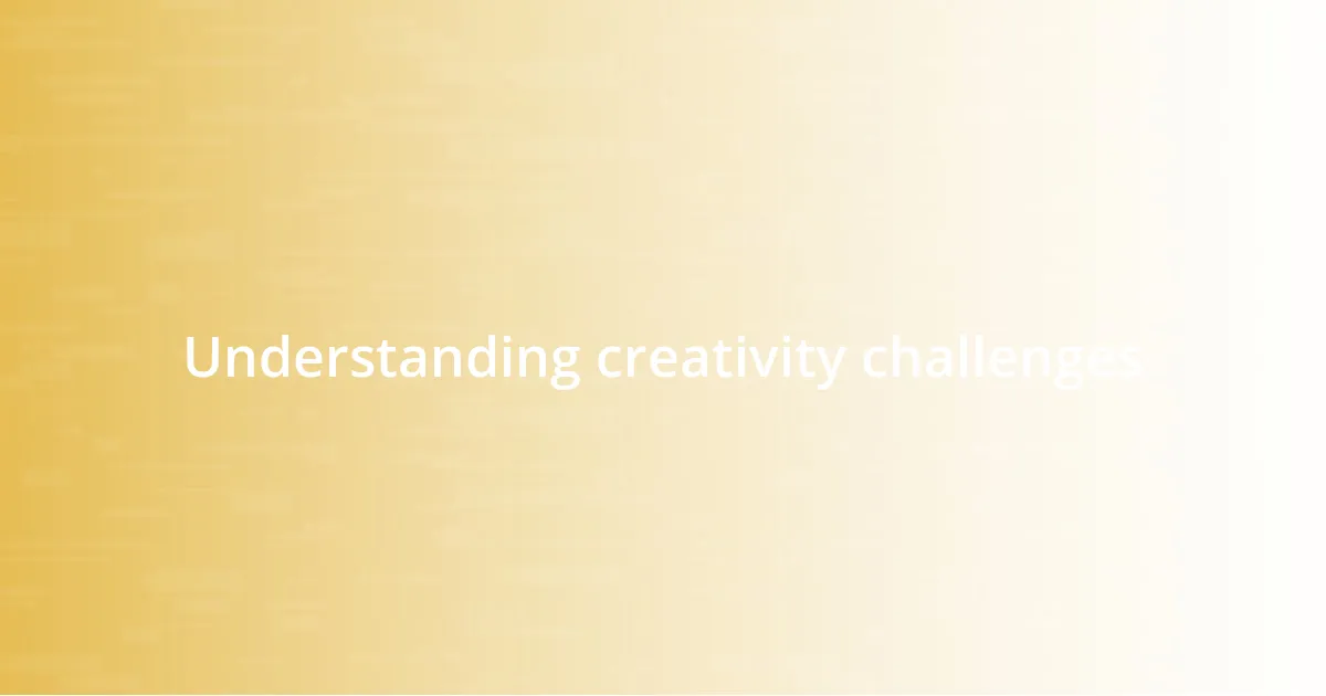 Understanding creativity challenges