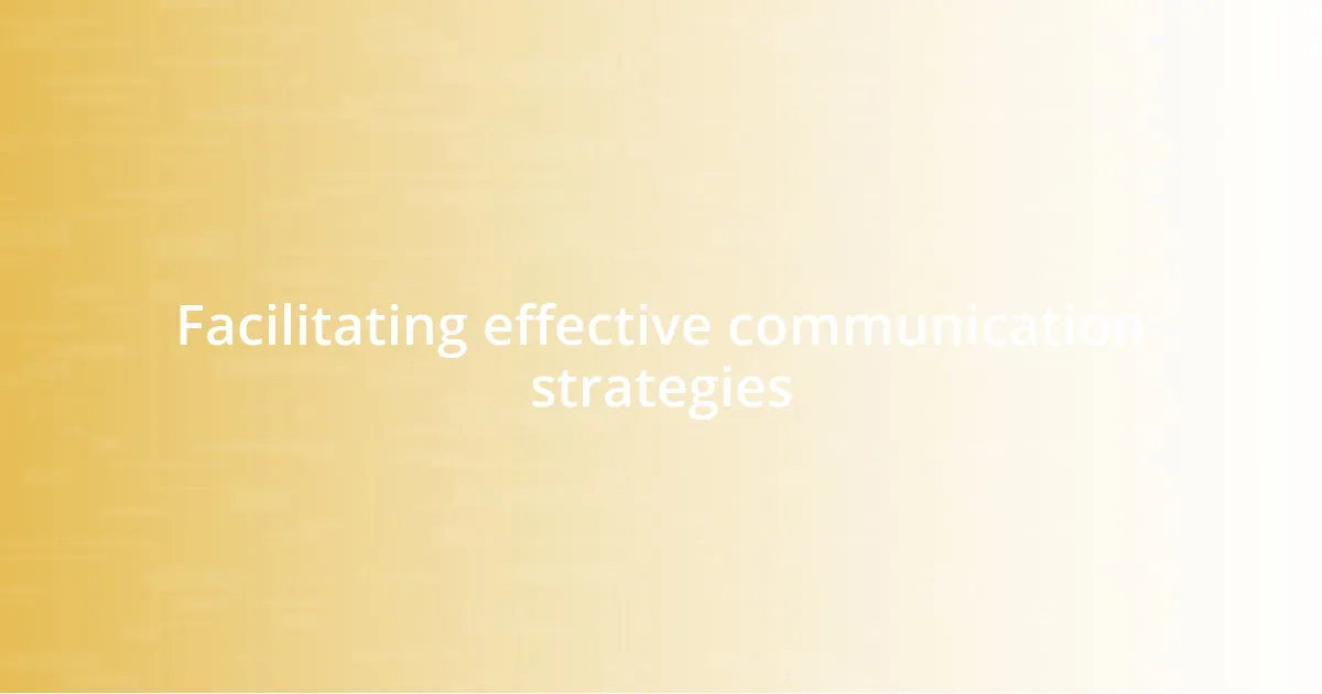 Facilitating effective communication strategies