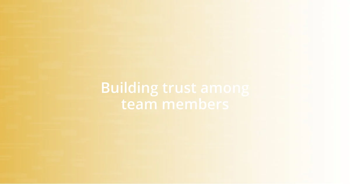 Building trust among team members