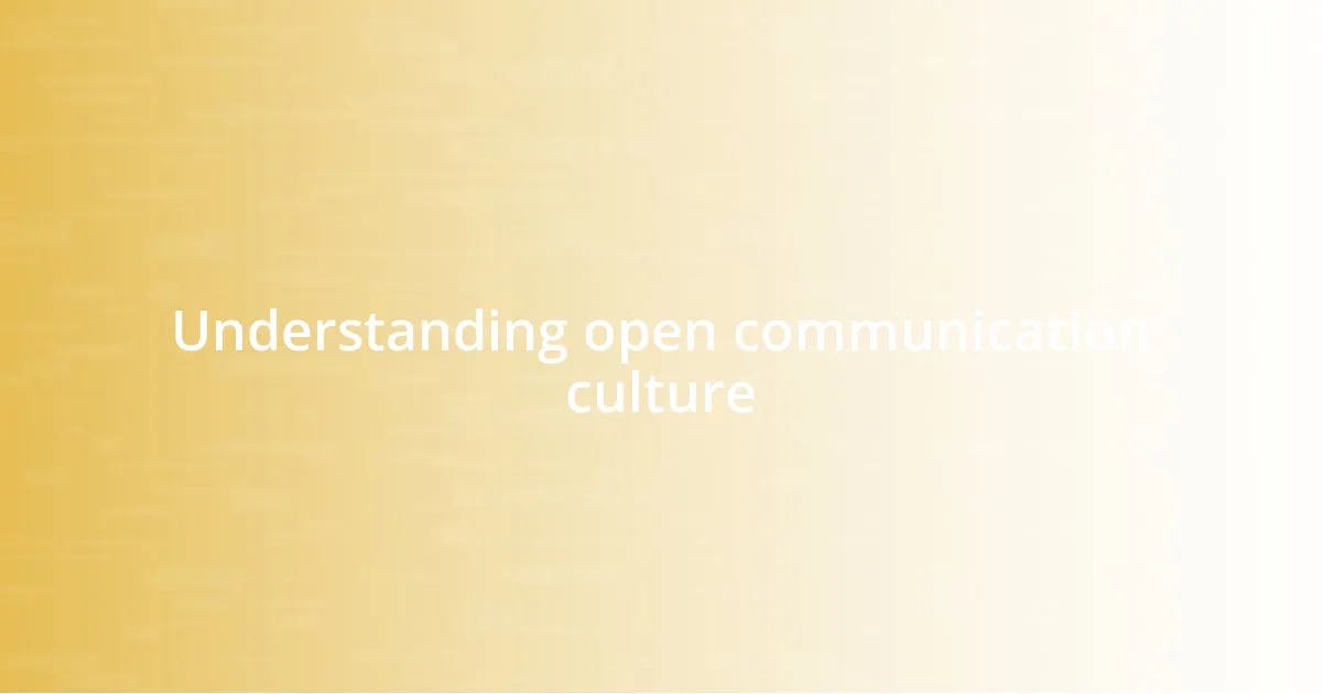 Understanding open communication culture