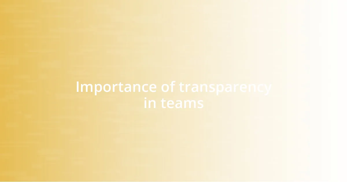 Importance of transparency in teams