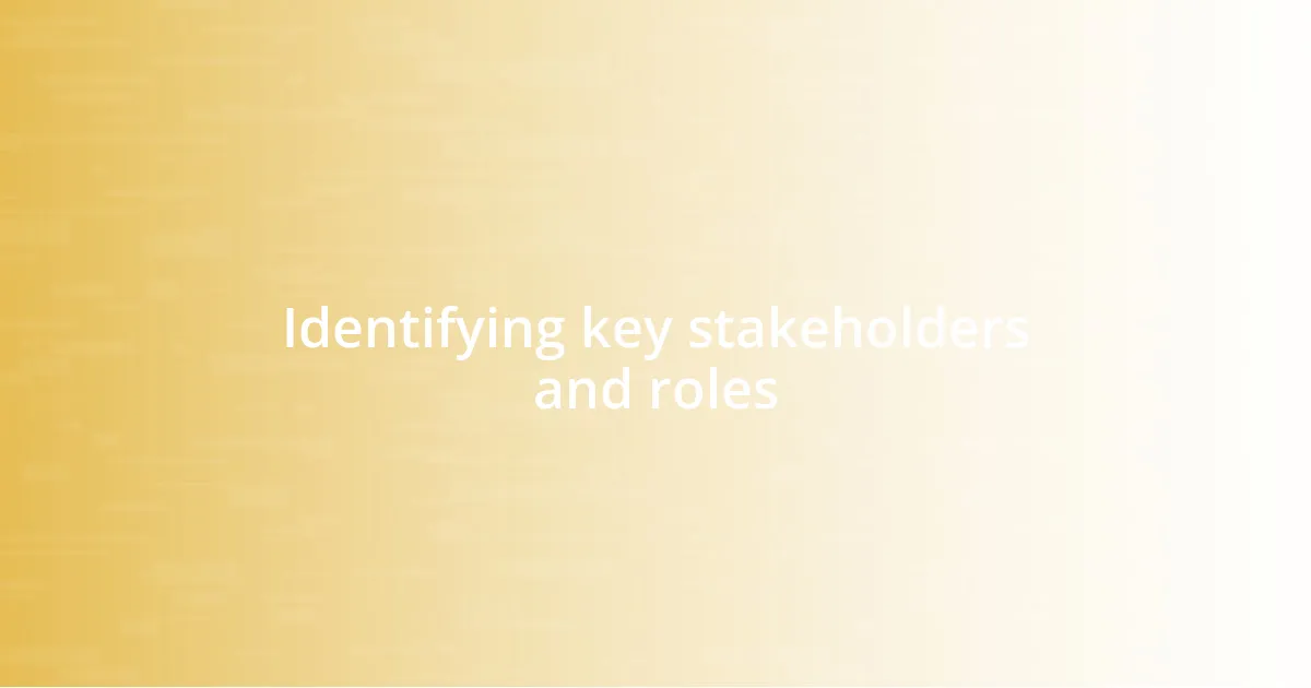 Identifying key stakeholders and roles